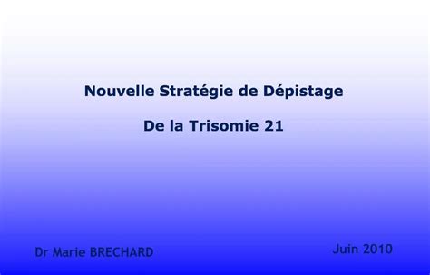 Ppt Nouvelle Strat Gie De D Pistage De La Trisomie Powerpoint