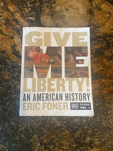 Give Me Liberty Th Brief Edition Volume By Eric Foner