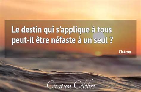 Citation Cicéron Destin Le Destin Qui Sapplique à Tous Peut Il être