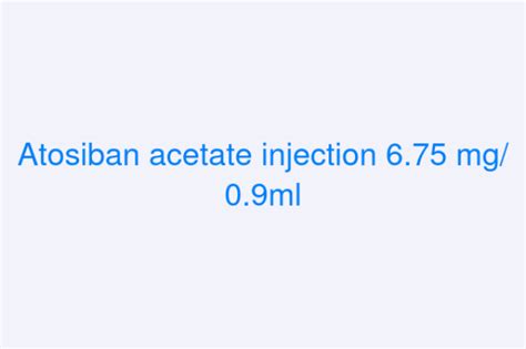 Atosiban Acetate Injection Mg Ml