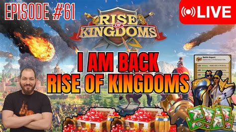 I Am Back Live🔴 Rise Of Kingdoms 61 Youtube