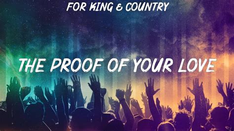 For King And Country The Proof Of Your Love Lyrics Hillsong Worship Hillsong United Matthew