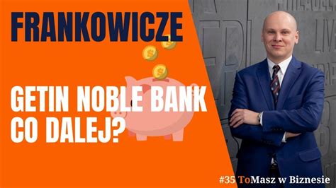 K Opoty Z Getin Noble Bank Co Dalej Czy Warto Pozywa