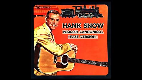 Hank Snow Wabash Cannonball Fast Railroad Version Youtube