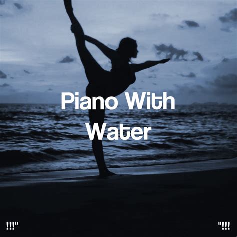 ‎Piano with Water - Album by Relaxing Piano Music Consort, Piano Suave Relajante & Relaxing ...