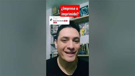 Impreso O Imprimido ¿cuál Es La Forma Correcta Youtube