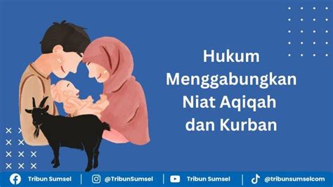 Hukum Menggabungkan Niat Aqiqah Dan Kurban Bolehkah Ada Dua Pendapat