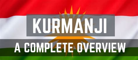 Kurmanji - Complete Overview of the Most Popular Kurdish Dialect