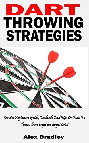 DART THROWING STRATEGIES: Concise Beginners Guide, Methods And Tips On ...