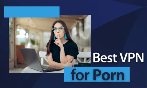 Best Vpn For Porn 2025 5 Top Vpns For 100 Anonymous Fun