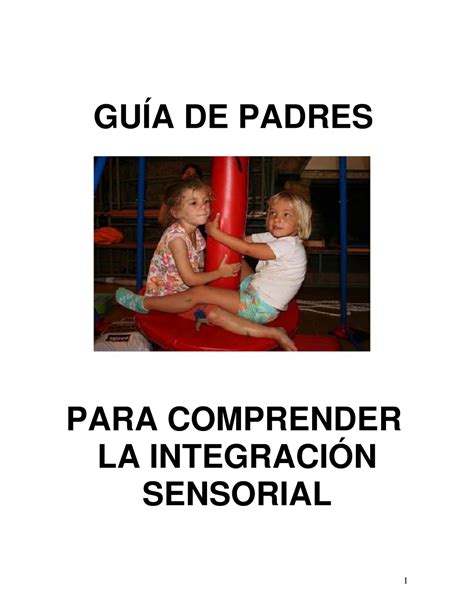 Guia Integracion Sensorial GuÍa De Padres Para Comprender La IntegraciÓn Sensorial IntegraciÓn