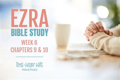 Free Bible Study The Book Of Ezra Week 6 Time Warp Wife Free