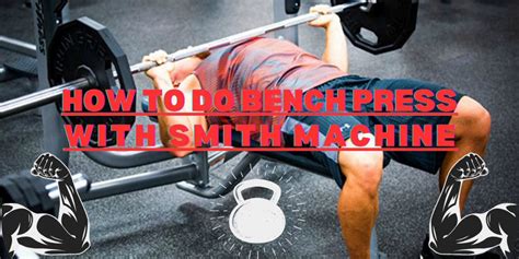 Ultimate Guide On How To Do Bench Press On Smith Machine Ritkeep