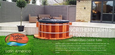 Northern Lights Cedar Tubs Latin America