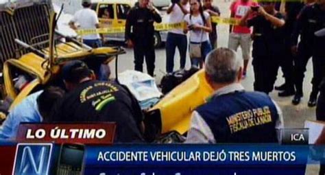 Ica Triple Choque Vehicular Dejó Como Trágico Saldo Tres Muertos