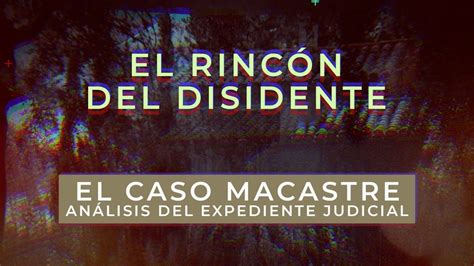 El Rincón del Disidente El Caso Macastre Análisis del expediente