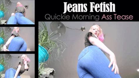 Jeans Fetish Quickie Morning Ass Tease Mp4 Misha Mystique Fetish Clips4sale