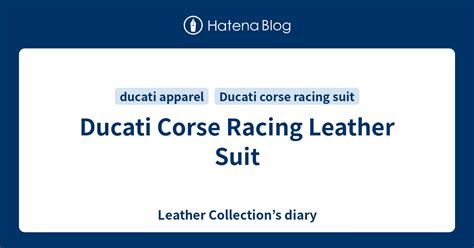 Ducati Corse Racing Leather Suit Leather Collections Diary