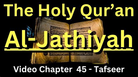 Surah Al Jathiyah The Kneeling Ch 45 The Holy Qur An Meaning