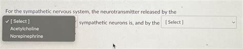 Solved For the sympathetic nervous system, the | Chegg.com 