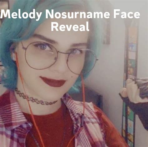 OMG face reveal : r/MelodyNosurname