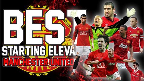 Manchester United Best Starting Line Up 11 All The Time Squad