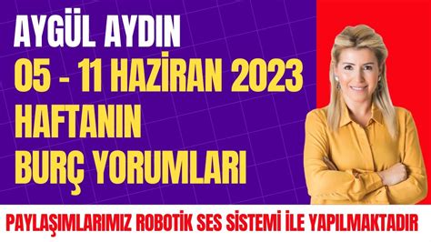 Aygül Aydın I 05 11 Haziran 2023 I Haftalık Burçlar I Astroloji