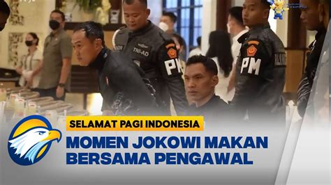 Momen Presiden Jokowi Ajak Pengawal Makan Bersama Youtube