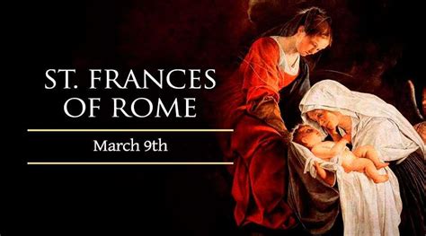 March 9 St Frances Of Rome Catholic Telegraph