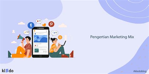 Marketing Mix Pengertian Manfaat Komponen Dan Strateginya