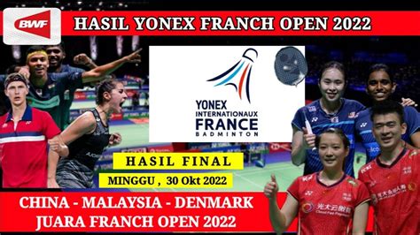 HASIL FINAL YONEX FRANCH OPEN 2022 HARI INI HASIL BADMINTON HARI INI