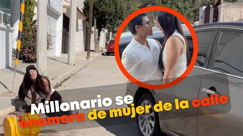 MILLONARIO Se Enamora De MUJER De La CALLE YouTube