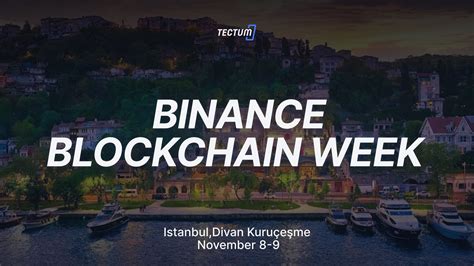 Join Tectum At The Binance Blockchain Week Istanbul 2023 Tectum