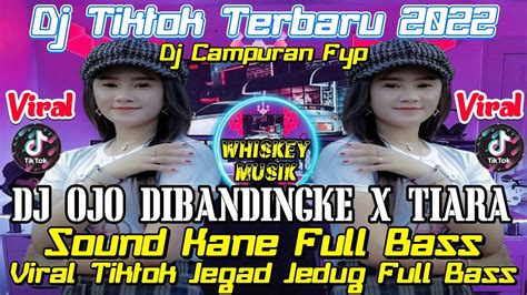 DJ TIKTOK TERBARU 2022 DJ POP X OJO DIBANDINGKE X DJ TIARA VIRAL