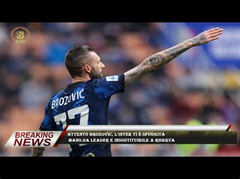 Attento Brozovic l Inter ti è sfuggita mano Da leader e insostituibile