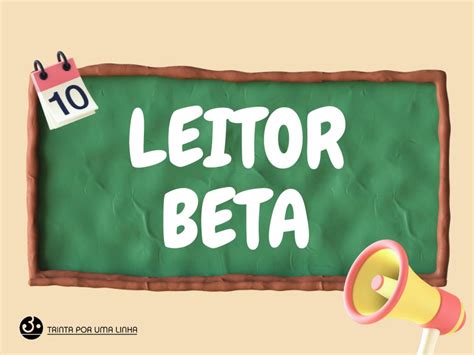 Dicas Para Conseguir Um Bom Leitor Beta