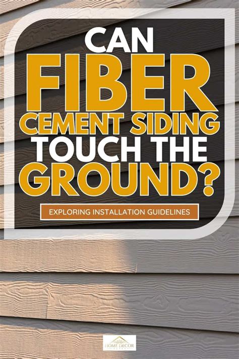 Can Fiber Cement Siding Touch The Ground? Installation Guidelines