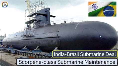 India Brazil Submarine Deal Scorpène class Submarine Maintenance