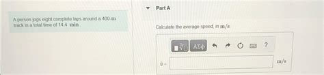 Solved Part AA Person Jogs Eight Complete Laps Around A Chegg