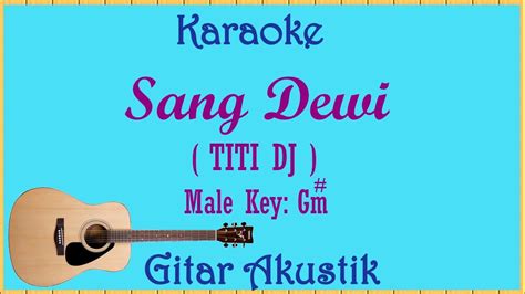 Sang Dewi Karaoke Gitar Akustik Titi Dj Nada Pria Cowok Male Key