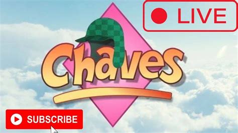 Chaves Ao Vivo Full Hd Horas Ao Vivo Youtube