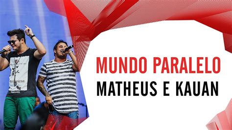 Mundo Paralelo Matheus E Kauan Villa Mix S O Paulo Ao Vivo