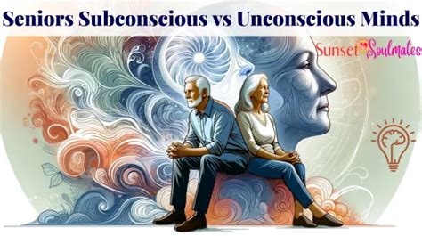 Seniors Subconscious Vs Unconscious Minds: A Guide To The Psychology Of Aging | Senior Citizen ...