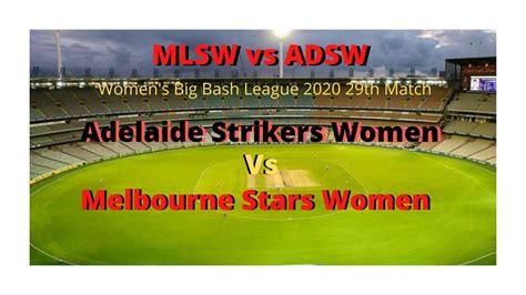 Wbbl Live Mlsw Vs Adsw 29th Match Womens Big Bash League 2020 Youtube