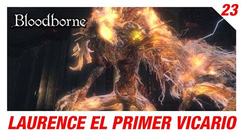 C Mo Derrotar A Laurence El Primer Vicario Bloodborne Dlc Antiguos