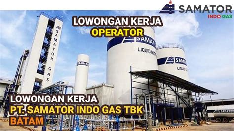 PT Samator Indo Gas Tbk Info Lowongan Kerja Operator Batam Hari Ini