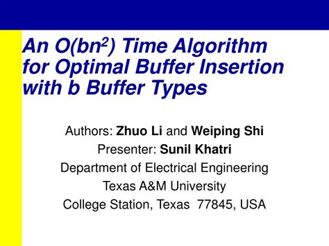 PPT - An O(bn 2 ) Time Algorithm for Optimal Buffer Insertion with b Buffer Types PowerPoint ...