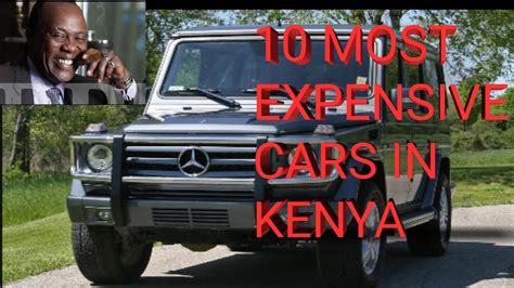 10 Most Expensive Cars In Kenya And Their Owners Youtube