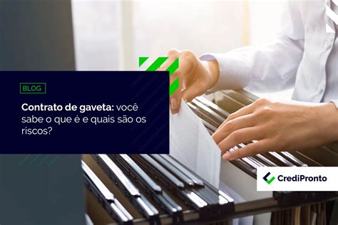 Credipronto Contrato De Gaveta Você Sabe O Que é E Quais São Os Riscos