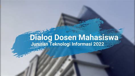 After Movie Dialog Dosen Mahasiswa Jurusan Teknologi Informasi Tahun